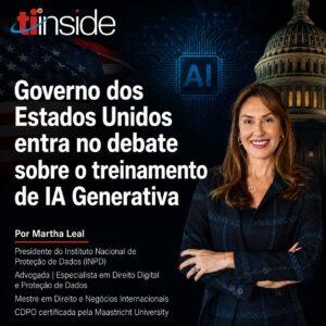 TI Inside: Governo dos Estados Unidos entra no debate sobre o treinamento de IA Generativa, por Martha Leal